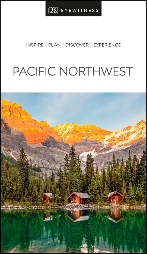 DK Eyewitness Pacific Northwest: Oregon, Washington and British Columbia (Paperback)