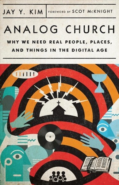 Analog Church: Why We Need Real People, Places, and Things in the Digital Age (Paperback)