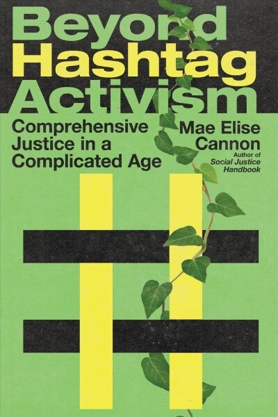 Beyond Hashtag Activism: Comprehensive Justice in a Complicated Age (Paperback)