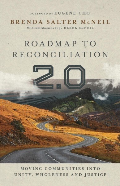 Roadmap to Reconciliation 2.0: Moving Communities Into Unity, Wholeness and Justice (Hardcover, Revised and Exp)