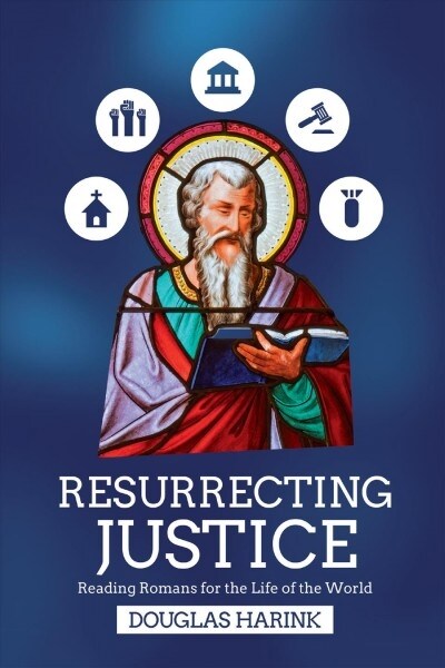 Resurrecting Justice: Reading Romans for the Life of the World (Paperback)