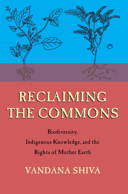 Reclaiming the Commons: Biodiversity, Traditional Knowledge, and the Rights of Mother Earth (Paperback)