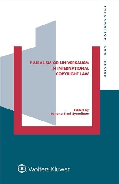 Pluralism or Universalism in International Copyright Law (Hardcover)