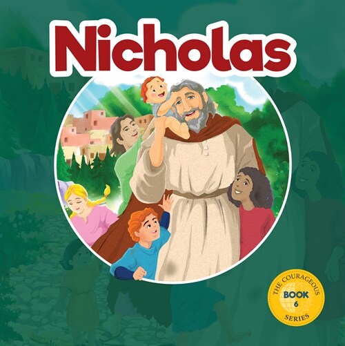 Nicholas: Gods Courageous Gift-Giver (Hardcover)