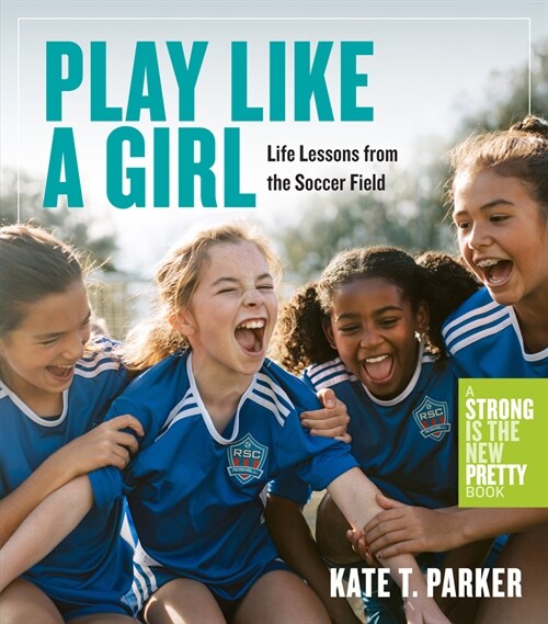 [중고] Play Like a Girl: Life Lessons from the Soccer Field (Paperback)