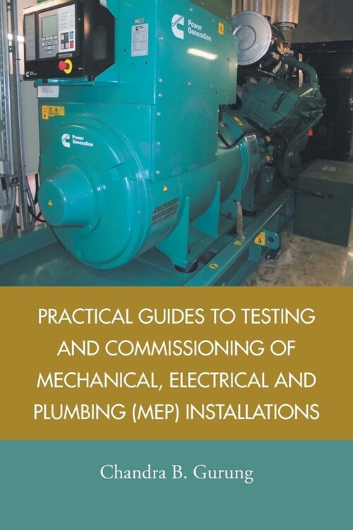 Practical Guides to Testing and Commissioning of Mechanical, Electrical and Plumbing (Mep) Installations (Paperback)