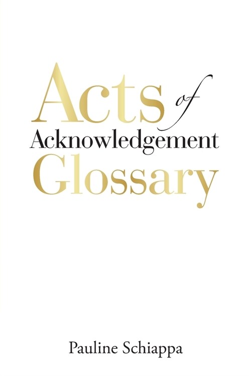 Acts of Acknowledgement Glossary (Paperback)