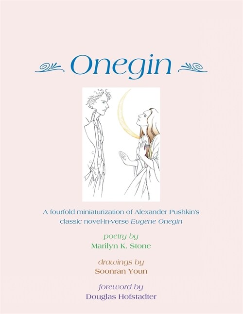 Onegin: A Fourfold Miniaturization of Alexander Pushkins Classic Novel-In-Verse Eugene Onegin (Paperback)