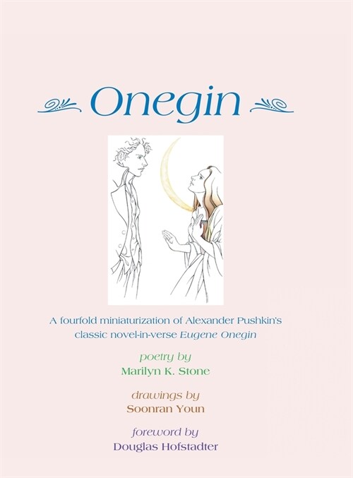 Onegin: A Fourfold Miniaturization of Alexander Pushkins Classic Novel-In-Verse Eugene Onegin (Hardcover)