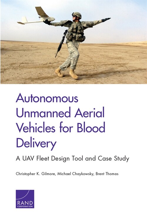 Autonomous Unmanned Aerial Vehicles for Blood Delivery: A Uav Fleet Design Tool and Case Study (Paperback)