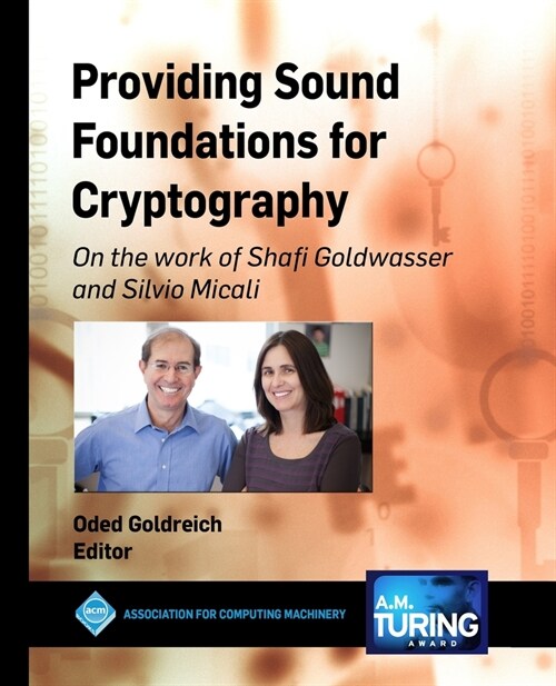 Providing Sound Foundations for Cryptography: On the Work of Shafi Goldwasser and Silvio Micali (Paperback)