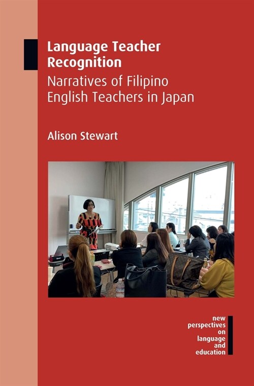 Language Teacher Recognition : Narratives of Filipino English Teachers in Japan (Hardcover)