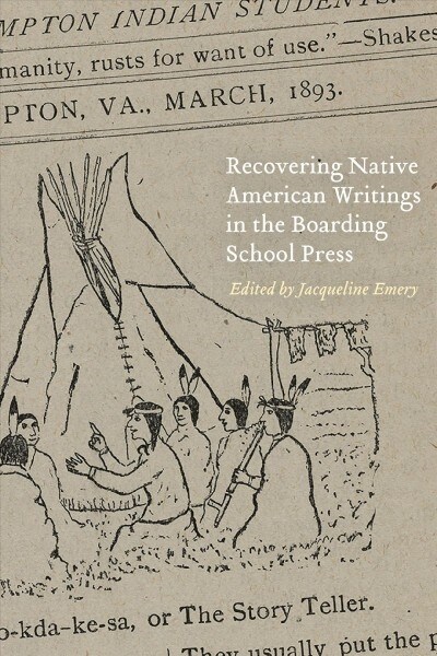 Recovering Native American Writings in the Boarding School Press (Paperback)