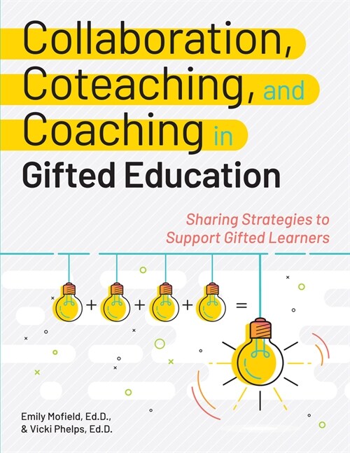 Collaboration, Coteaching, and Coaching in Gifted Education: Sharing Strategies to Support Gifted Learners (Paperback)