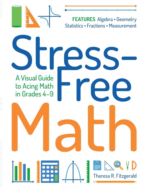 Stress-Free Math: A Visual Guide to Acing Math in Grades 4-9 (Paperback, 5)