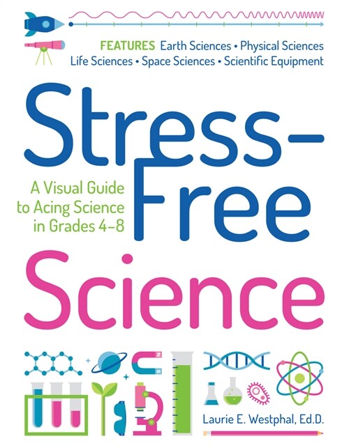 Stress-Free Science: A Visual Guide to Acing Science in Grades 4-8 (Paperback, 2)
