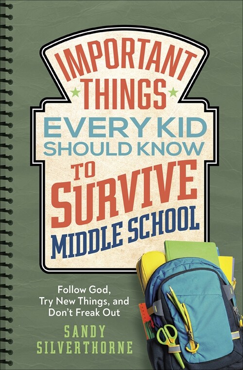 Important Things Every Kid Should Know to Survive Middle School: Follow God, Try New Things, and Dont Freak Out (Paperback)