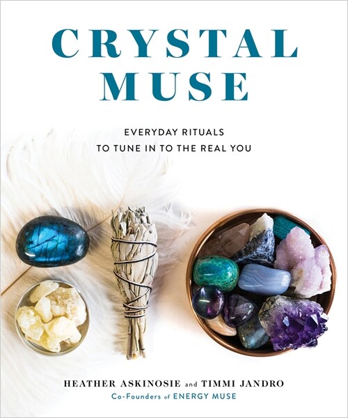 Crystal Muse: Everyday Rituals to Tune in to the Real You (Paperback)