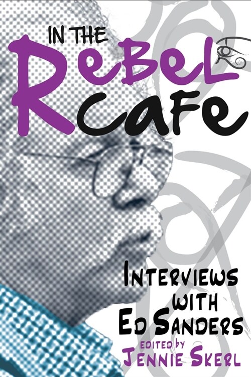 In the Rebel Cafe: Interviews with Ed Sanders (Hardcover)