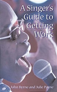 A Singers Guide to Getting Work (Paperback)