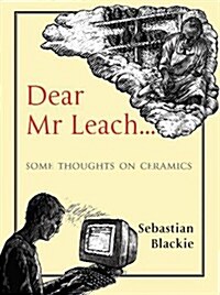 Dear Mr Leach : Some Thoughts on Ceramics Today (Paperback)
