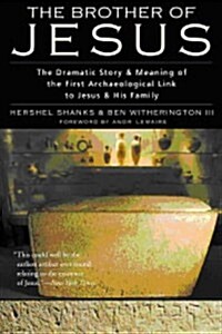 Brother of Jesus : The Dramatic Story and Meaning of the First Archaeological Link to Jesus and His Family (Paperback)