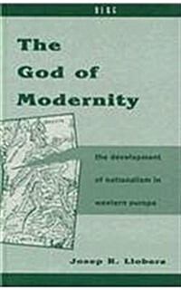 The God of Modernity : The Development of Nationalism in Western Europe (Hardcover)