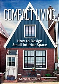 Compact Living : How to Design Small Interior Space (Paperback)
