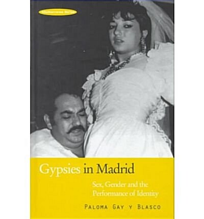 Gypsies in Madrid : Sex, Gender and the Performance of Identity (Hardcover)