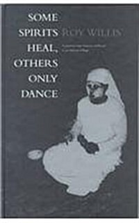 Some Spirits Heal, Others Only Dance : A Journey into Human Selfhood in an African Village (Hardcover)