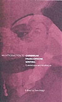 An Introduction to Caribbean Francophone Writing : Guadeloupe and Martinique (Hardcover)