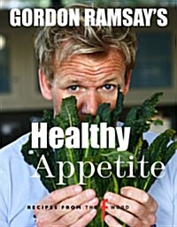 Gordon Ramsays Healthy Appetite (Hardcover)