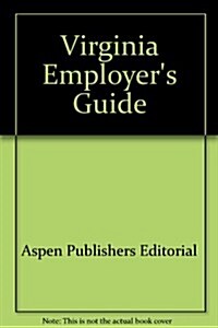 Virginia Employers Guide 2008 (Loose Leaf, 14th)