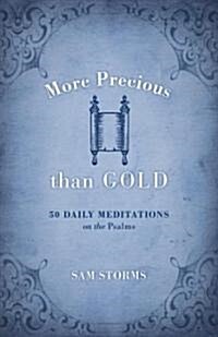 More Precious Than Gold: 50 Daily Meditations on the Psalms (Paperback)