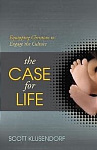 The Case for Life: Equipping Christians to Engage the Culture (Paperback)