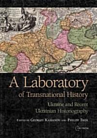 Laboratory of Transnational History: Ukraine and Recent Ukrainian Historiography (Hardcover)