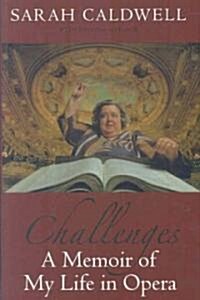 Challenges: A Memoir of My Life in Opera (Hardcover)