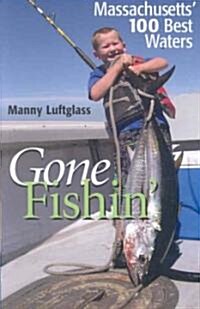 Gone Fishin: Massachusetts 100 Best Waters (Paperback)