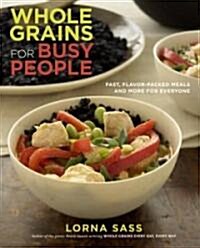 Whole Grains for Busy People (Paperback, Original)