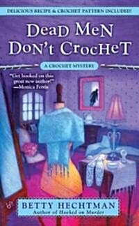 Dead Men Dont Crochet (Mass Market Paperback, Reprint)