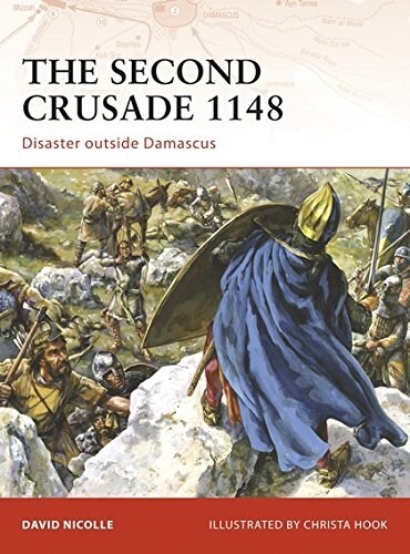 The Second Crusade 1148 : Disaster Outside Damascus (Paperback)
