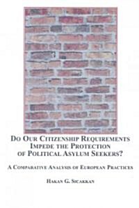 Do Our Citizenship Requirements Impede the Protection of Political Asylum Seekers? (Hardcover)