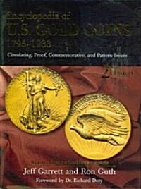 Encyclopedia of U.S Gold Coins 1795-1933: Circulating, Proof, Commemorative, and Pattern Issues (Hardcover, 2)