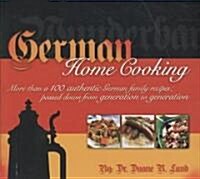 German Home Cooking: More Than 100 Authentic German Recipes; Passed Down from Generation to Generation (Paperback)