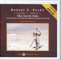 North Pole: Its Discovery in 1909 Under the Auspices of the Peary Arctic Club (Audio CD, Library)