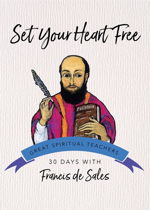 Set Your Heart Free: 30 Days with Francis de Sales (Paperback)