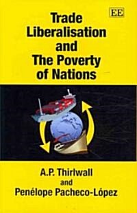 Trade Liberalisation And The Poverty Of Nations (Hardcover)