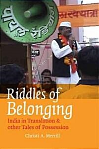 Riddles of Belonging: India in Translation and Other Tales of Possession (Hardcover)