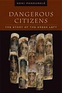 Dangerous Citizens: The Greek Left and the Terror of the State (Paperback)