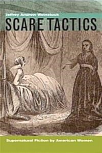 Scare Tactics: Supernatural Fiction by American Women, with a New Preface (Hardcover)